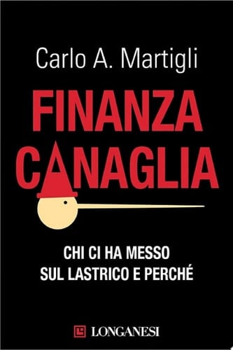 Finanza canaglia Chi ci ha messo sul lastrico e perché