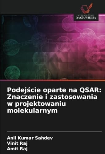 Podejście oparte na QSAR: Znaczenie i zastosowania w projektowaniu molekularnym (Polish Edition)