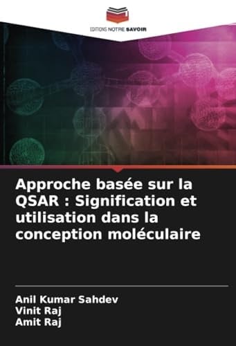 Approche basée sur la QSAR : Signification et utilisation dans la conception moléculaire (French Edition)