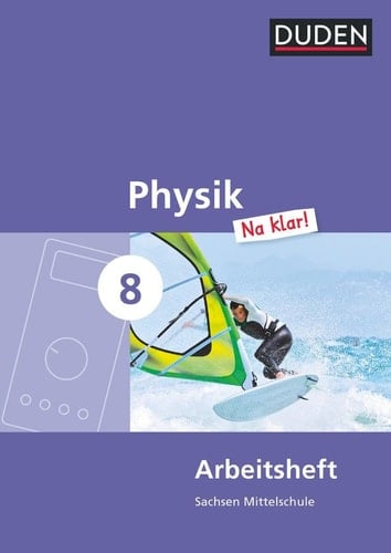 Physik Na klar! 8. Schuljahr Arbeitsheft. Mittelschule Sachsen Arbeitsheft
