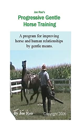 Joe Roa's Progressive Gentle Horse Training Gentle Horse Training Guide