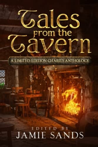Tales from the Tavern: A limited edition charity anthology of fantasy stories