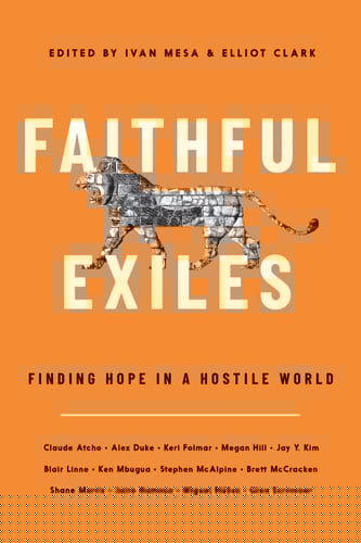 Faithful Exiles Finding Hope in a Hostile World