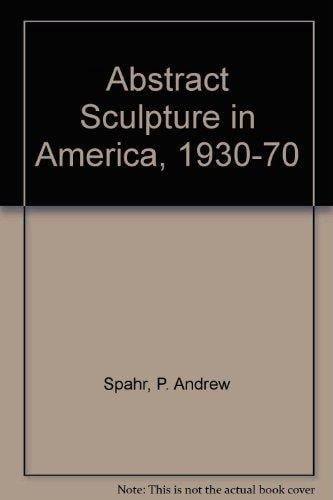 Abstract Sculpture in America, 1930-70