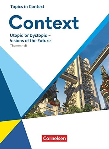 Context Utopia or dystopia - visions of the future : Themenheft / erarbeitet von Martina Baasner, Berlin [und weiteren]. ...
