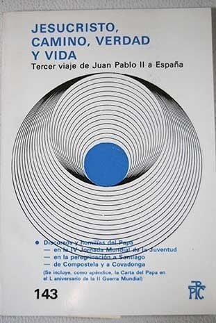 Jesucristo, camino, verdad y vida tercer viaje de Juan Pablo II a España