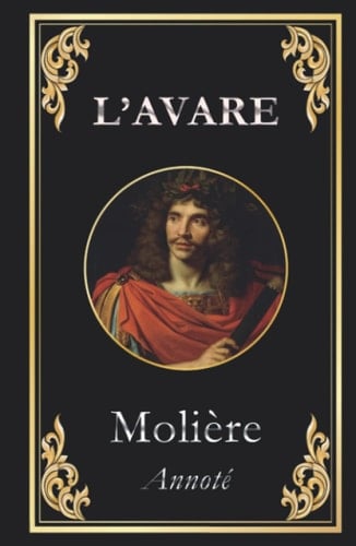 L'Avare: Édition collector annotée (French Edition)