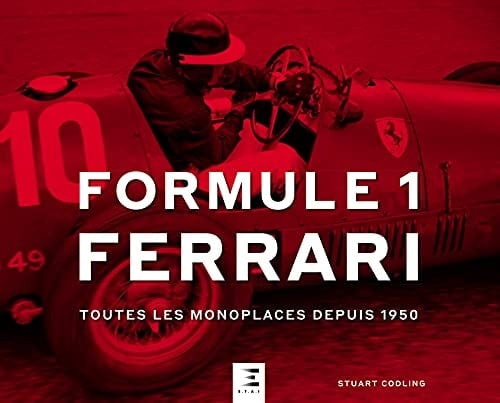 Formule 1 Ferrari Toutes les monoplaces depuis 1950