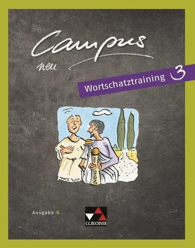 Campus neu Wortschatztraining / bearbeitet von Johanna Butz und Johannes Loy. Ausgabe B.. 3. ...