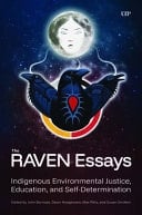 The RAVEN Essays Indigenous Environmental Justice, Education, and Self-Determination