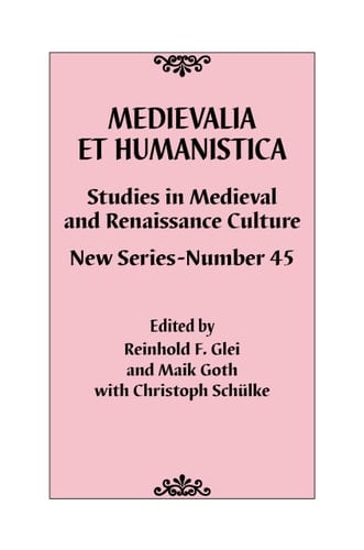 Medievalia Et Humanistica, No. 45 Studies in Medieval and Renaissance Culture: New Series