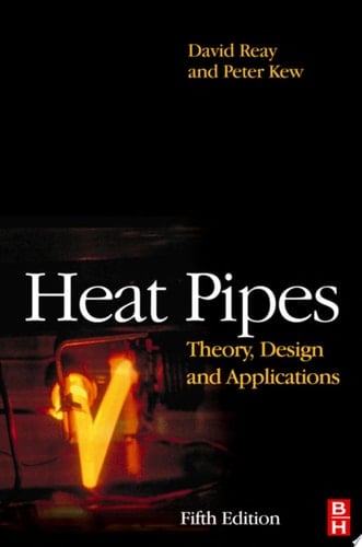 Heat Pipes Theory, Design and Applications
