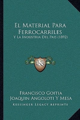 El Material Para Ferrocarriles: Y La Industria Del Pais (1892) (Spanish Edition)