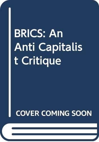 BRICS: An Anti Capitalist Critique
