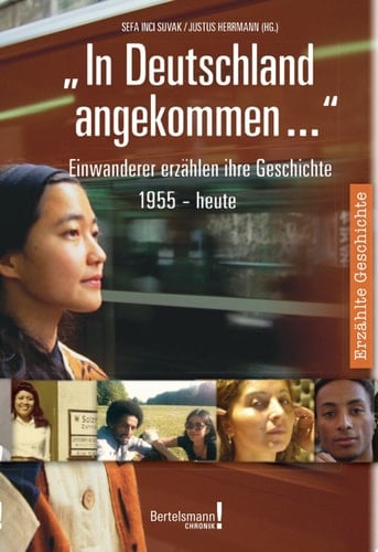 "In Deutschland angekommen - " Einwanderer erzählen ihre Geschichte 1955-heute