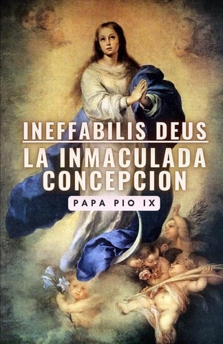 Ineffabilis Deus La Inmaculada Concepción