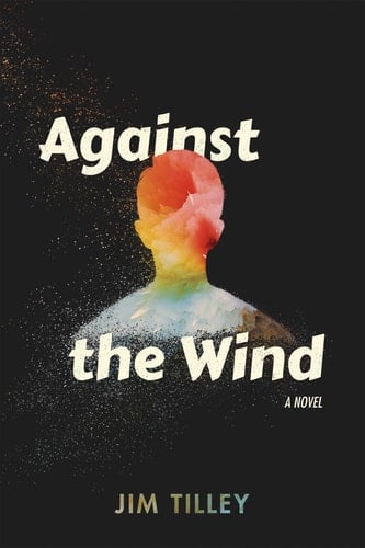Against the Wind A Novel