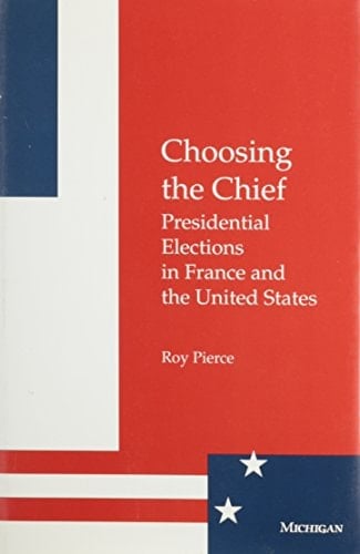 Choosing the Chief: Presidential Elections in France and the United States