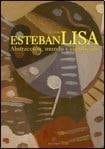 Esteban Lisa 1895-1983 abstracción, mundo y significado