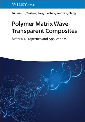 Polymer Matrix Wave-Transparent Composites Materials, Properties, and Applications