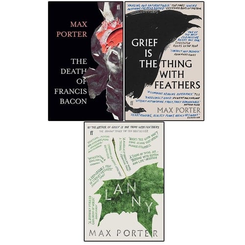 Max Porter 3 Books Collection Set (The Death of Francis Bacon, Grief Is the Thing with Feathers, Lanny: LONGLISTED FOR THE BOOKER PRIZE 2019 (201 POCHE))