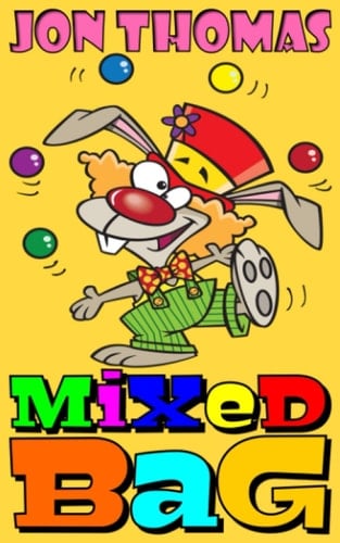 Mixed Bag 200 Funny and Rude Limericks, Rhymes and Irate Monologues for Adults