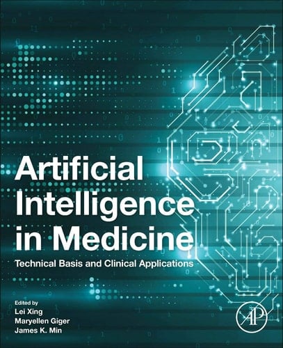 Artificial Intelligence in Medicine Technical Basis and Clinical Applications