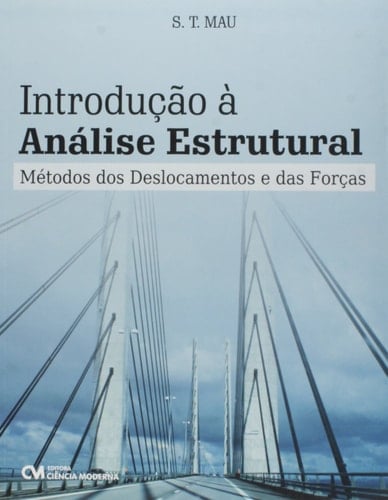 Introdução à Análise Estrutural. Métodos dos Deslocamentos e das Forças