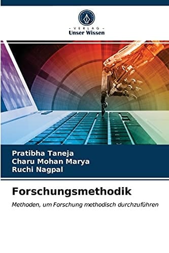 Forschungsmethodik: Methoden, um Forschung methodisch durchzuführen (German Edition)