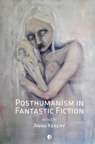 Posthumanism in Fantastic Fiction
