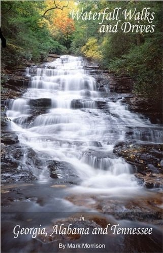 Waterfall Walks and Drives in Georgia, Alabama and Tennessee Second Edition