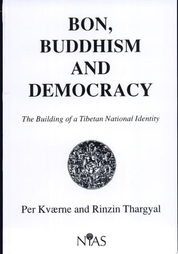 Bon, Buddhism and Democracy The Building of a Tibetan National Identity : Two Papers