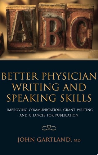 Better Physician Writing and Speaking Skills Improving Communication, Grant Writing and Chances for Publication
