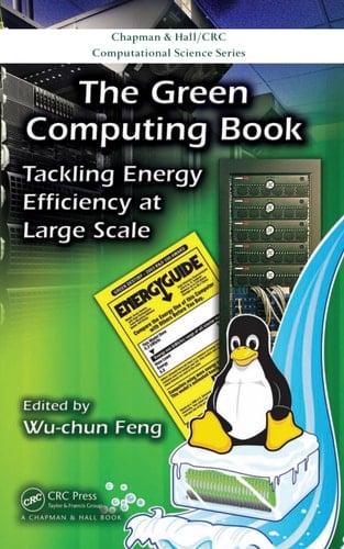 The Green Computing Book Tackling Energy Efficiency at Large Scale