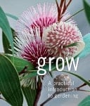 Grow A Practical Introduction to Gardening