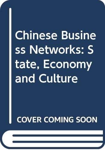 Chinese Business Networks: State, Economy and Culture