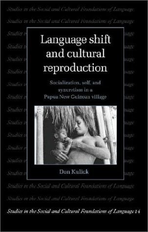 Language Shift and Cultural Reproduction Socialization, Self and Syncretism in a Papua New Guinean Village