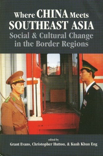 Where China Meets Southeast Asia Social and Cultural Change in the Border Regions