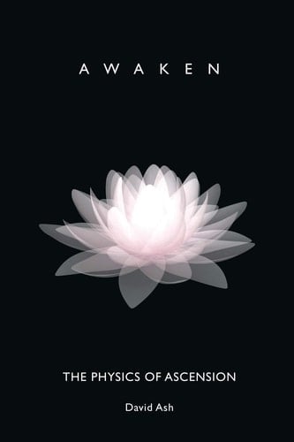 Awaken The Physics of Ascension
