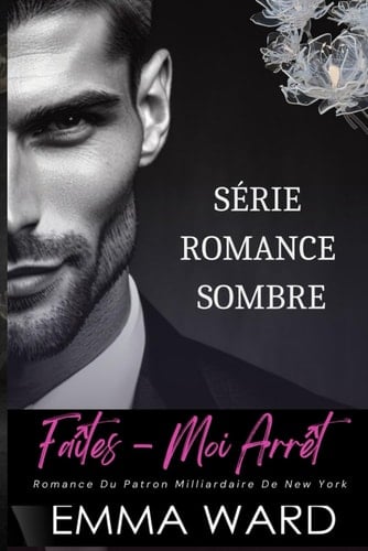 Faîtes - Moi Arrêt: Romance Du Patron Milliardaire De New York (Série Romance Sombre) (French Edition)
