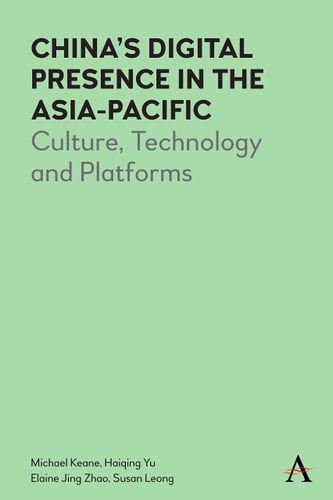 China's Digital Presence in the Asia-Pacific Culture, Technology and Platforms