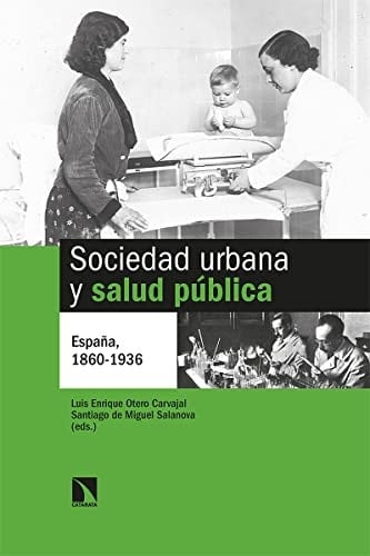 Sociedad urbana y salud pública España, 1860-1936