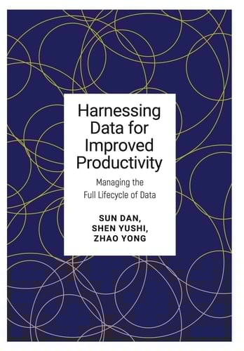 Harnessing Data for Improved Productivity Managing the Full Lifecycle of Data