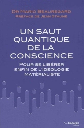 Le saut quantique de la conscience Pour se libérer enfin de l'idéologie matérialiste