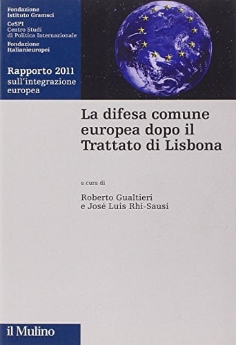 La difesa comune europea dopo il Trattato di Lisbona. Rapporto 2011 sull'integrazione europea