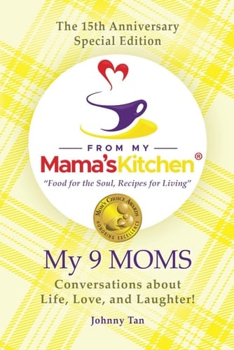 From My Mama's Kitchen "food for the Soul, Recipes for Living" My 9 MOMS - Conversations about Life, Love, and Laughter!