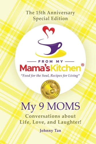From My Mama's Kitchen "food for the Soul, Recipes for Living" My 9 MOMS - Conversations about Life, Love, and Laughter!