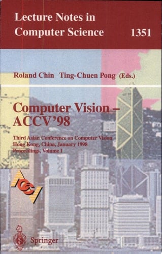 Computer Vision - ACCV'98 Third Asian Conference on Computer Vision, Hong Kong, China, January 8 - 10, 1998, Proceedings