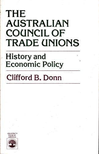 The Australian Council of Trade Unions History and Economic Policy