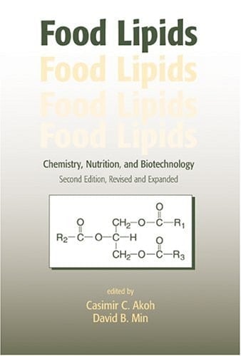 Food Lipids: Chemistry, Nutrition, and Biotechnology, Second Edition: Chemistry, Nutrition and Biotechnology, Revised and Expanded
